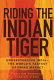 Riding the Indian tiger : understanding India--the world's fastest growing market /