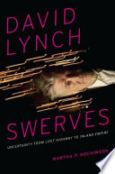 David Lynch swerves : uncertainty from Lost highway to Inland empire /