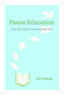Peace education : how we come to love and hate war /