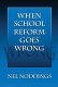 When school reform goes wrong /