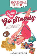 How to go steady : timeless dating advice, wisdom, and lessons from vintage romance comics /