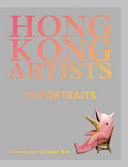 Hong Kong Artists : 20 Portraits /Cordelia and Christoph Noe.