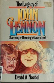 The legacy of John Lennon : charming or harming a generation? /
