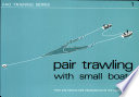 Pair trawling with small boats /