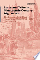 State and tribe in nineteenth-century Afghanistan : the reign of Amir Dost Muhammad Khan (1826-1863) /