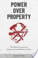 Power over property : the political economy of communist land reform in China /