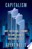 Capitalism XXL : why the global economy became gigantic and how to fix it /