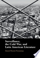 Surveillance, the Cold War, and Latin American literature /