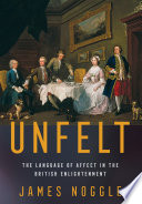 Unfelt : the language of affect in the British Enlightenment /