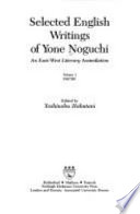 Selected English writings of Yone Noguchi : an East-West literary assimilation /