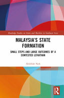 Malaysia's state formation : small steps and large outcomes of a contested Leviathan /