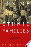 Inside ethnic families : three generations of Portuguese-Canadians /