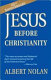 Jesus before Christianity /