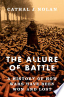 The allure of battle : a history of how wars have been won and lost /