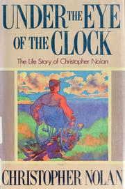 Under the eye of the clock : the life story of Christopher Nolan /