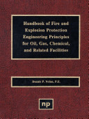 Handbook of fire and explosion protection engineering principles for oil, gas, chemical, and related facilities /