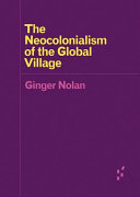 The neocolonialism of the global village /