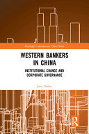 Western bankers in China : institutional change and corporate governance /