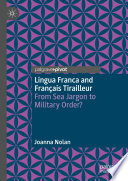 Lingua Franca and Français Tirailleur : From Sea Jargon to Military Order? /