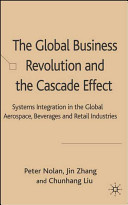 The global business revolution and the cascade effect : systems integration in the global aerospace, beverage and retail industries /
