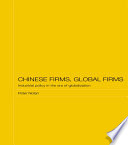 Chinese firms, global firms : industrial policy in the age of globalization /