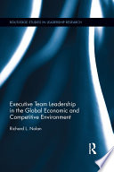 Executive team leadership in the Global Economic and Competitive Environment /