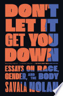 Don't let it get you down : essays on race, gender, and the body /