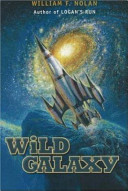 Wild galaxy : selected science fiction stories / William F. Nolan ; introduction by the author.