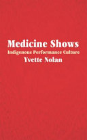 Medicine shows : indigenous performance culture /