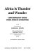 Africa is thunder and wonder ; contemporary voices from African literature /