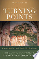 Turning points : decisive moments in the history of Christianity /