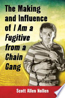 The making and influence of I am a fugitive from a chain gang /