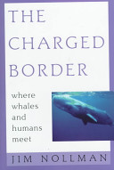 The charged border : where whales and humans meet /