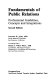 Fundamentals of public relations : professional guidelines, concepts, and integrations /