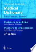 Medical dictionary : English, Spanish, Portuguese = Diccionario de medicina : espanol, ingles, portugues = Dicionario de termos medicos : portugues, ingles, espanhol /