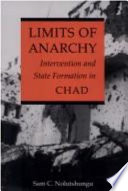 Limits of anarchy : intervention and state formation in Chad /