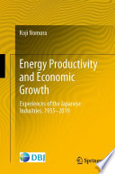 Energy Productivity and Economic Growth : Experiences of the Japanese Industries, 1955-2019 /