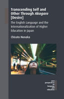 Transcending self and other through akogare (desire) : the English language and the internationalization of higher education in Japan /