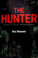 The hunter : a Detective Takako Otomichi mystery /
