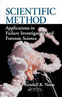 Scientific method : applications in failure investigation and forensic science /