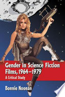 Gender in science fiction films, 1964-1979 : a critical study /