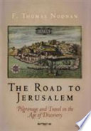 The road to Jerusalem : pilgrimage and travel in the age of discovery /