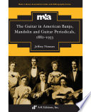 The guitar in American banjo, mandolin and guitar periodicals, 1882-1933 /