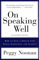 On speaking well : how to give a speech with style, substance, and clarity /