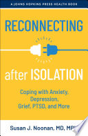 Reconnecting after isolation : coping with anxiety, depression, grief, PTSD, and more /