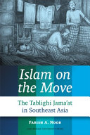 Islam on the Move : The Tablighi Jama'at in Southeast Asia /