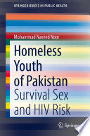 Homeless Youth of Pakistan : Survival Sex and HIV Risk /