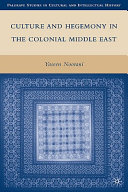 Culture and hegemony in the colonial Middle East /