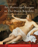 Art, honor and success in the Dutch Republic : the life and career of Jacob van Loo /