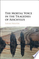 The mortal voice in the tragedies of Aeschylus /